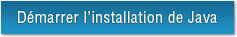 D�marrer l'installation de Java